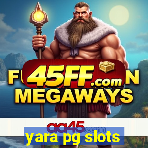 yara pg slots
